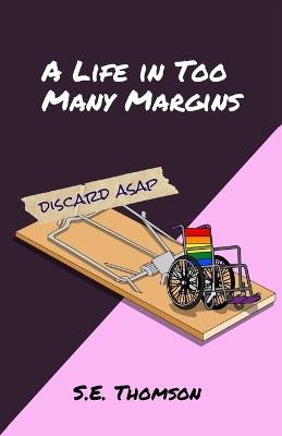 A Life in Too Many Margins: Laughing Through the Labels - S E Thomson - cover