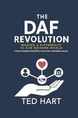 The DAF Revolution: Making a Difference in Our Modern World - Ted Hart - cover