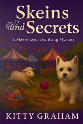 Skeins and Secrets: A Maeve Lynch Knitting Mystery - Kitty Graham - cover