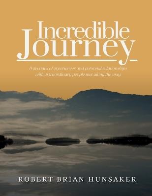 Incredible Journey - Robert Brian Hunsaker - cover