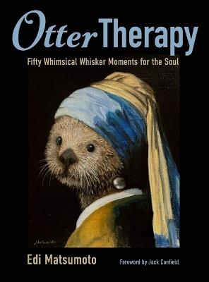 Otter Therapy: Fifty Whimsical Whisker Moments for the Soul - Edi Matsumoto - cover