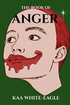 The Book Of Anger - Kaa White-Eagle - cover