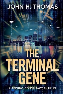 The Terminal Gene: A Techno-Conspiracy Thriller - John H Thomas - cover