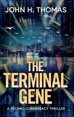 The Terminal Gene: A Techno-Conspiracy Thriller - John H Thomas - cover
