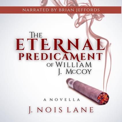 Eternal Predicament Of William J. McCoy, The