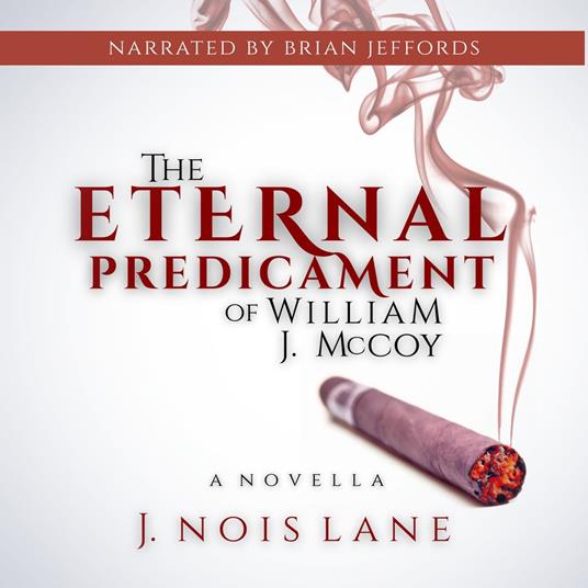 Eternal Predicament Of William J. McCoy, The