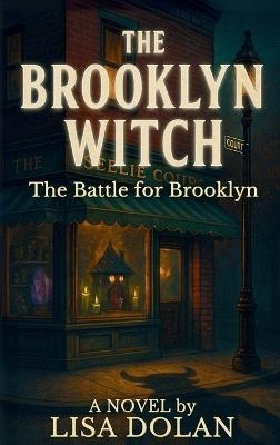 The Brooklyn Witch: The Battle for Brooklyn - Lisa Dolan - cover