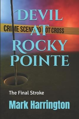 Devil at Rocky Pointe: The Final Stroke - W Mark Harrington - cover
