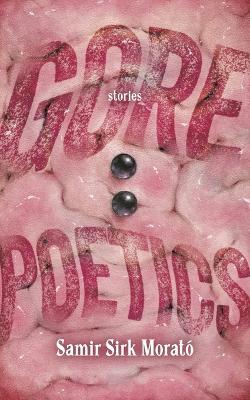 Gore Poetics - Samir Sirk Morató - cover