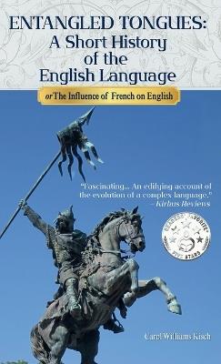 Entangled Tongues: A Short History of the English Language or The Influence of French on English - Carol M Williams - cover
