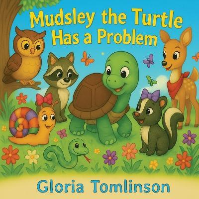 Mudsley the Turtle has a Problem - Gloria Tomlinson - cover