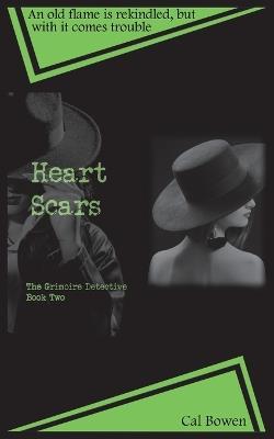 Heart Scars (The Grimoire Detective Book 2) - Cal Bowen - cover