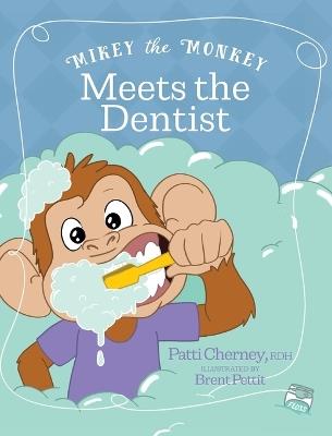 Mikey the Monkey Meets the Dentist - Patti Cherney - cover