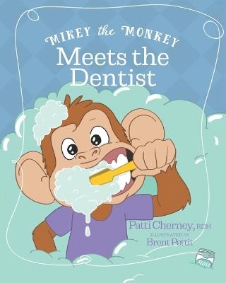 Mikey the Monkey Meets the Dentist - Patti Cherney - cover
