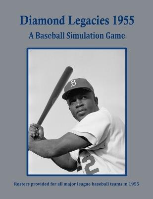 Diamond Legacies 1955: A Baseball Simulation Game - Kent Krause - cover