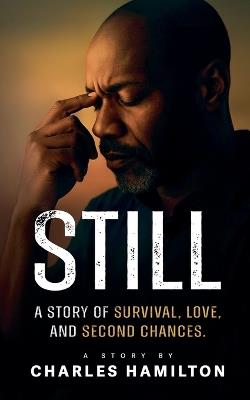 Still, A Story of Survival, Love, And Second Chance - Charles Hamilton - cover