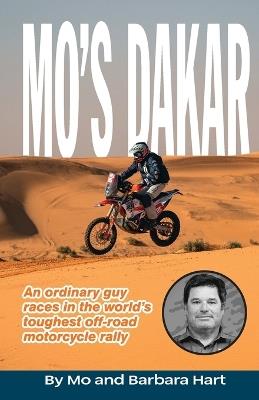 Mo's Dakar: An Ordinary Guy Races in the World's Toughest Motorcycle Rally - Barbara J Hart,Morrison Hart - cover