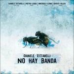 No Hay Banda - CD Audio di Daniele Tittarelli