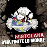 S'hà finite lu monne - CD Audio di Mistolana