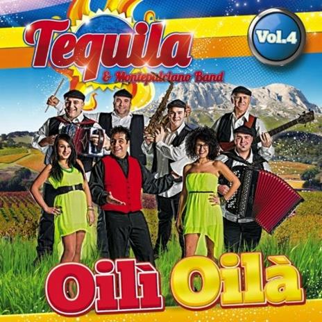Viva L'italia vol.4-Oili' Oila' - CD Audio di Tequila e Montepulciano Band