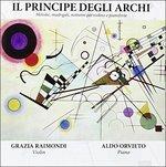 Il Principe Degli Archi - CD Audio di Aldo Orvieto,Grazia Raimondi