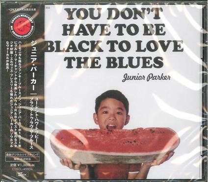 You Don't Have to Be Black to Love the Blues - Vinile LP di Junior Parker