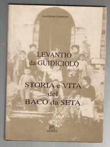 Levantio Da Guidiciolo Storia E Vita Del Baco Da Seta Gianfranco Ruffoni Libro Rs Ibs