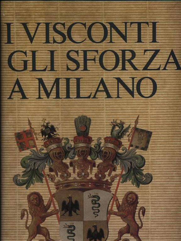 I Visconti e gli Sforza a