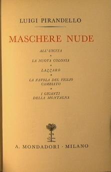 Maschere Nude All Uscita La Nuova Colonia Lazzaro La Favola Del Figlio Cambiato I Giganti Della Montagna Luigi Pirandello Libro Usato Mondadori Tutto Il Teatro Di Luigi Pirandello Ibs