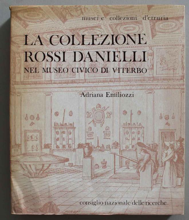 La Collezione Rossi Danielli nel museo civico di Viterbo. Consiglio Nazionale delle Ricerche, Centro di studio per l&#39;archeologia etrusco-italica - Adriana Emiliozzi - Libro Usato - ND - | IBS