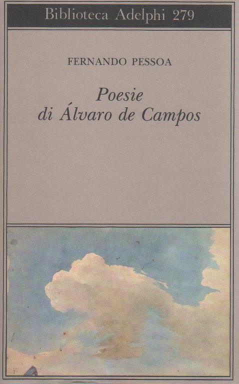 Poesie Di Alvaro De Campos Fernando Pessoa Libro Usato Adelphi Bibliotec A Adelphi Ibs