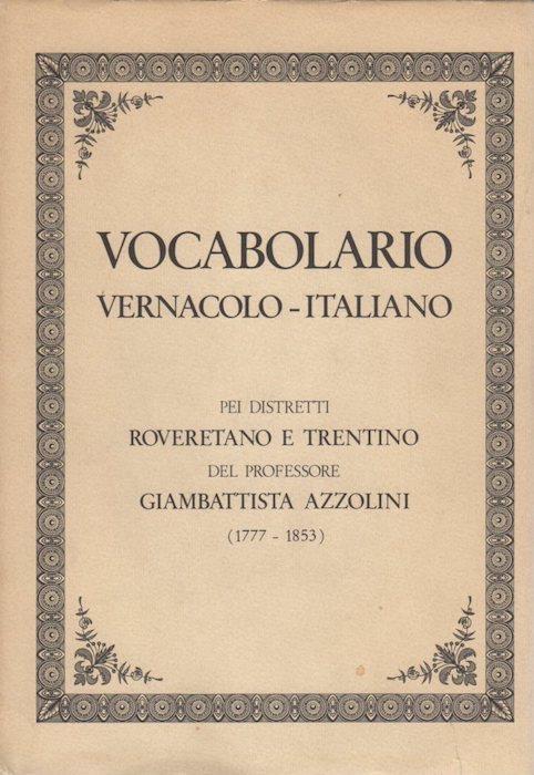 Vocabolario Vernacolo Italiano Pei Distretti Roveretano E Trentino Giambattista Azzolini Libro Usato Manfrini Edizioni Ibs
