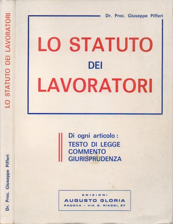 Lo Statuto dei Lavoratori. Di ogni articolo Testo di legge Commento Giurisprudenza Libro