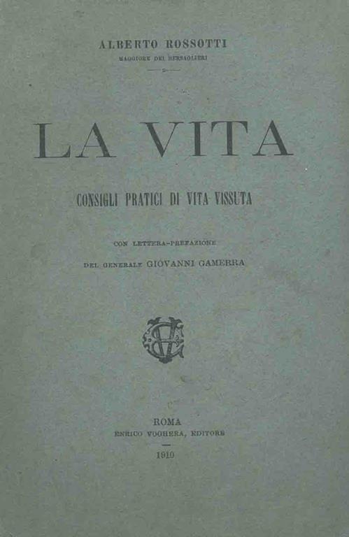 La Vita Consigli Pratici Di Vita Vissuta Con Lettera Prefazione Del Gen Giovanni Gamerra Alberto Rossotti Libro Usato N D Ibs