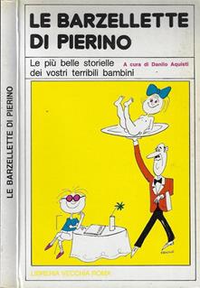 Le Barzellette Di Pierino Le Piu Belle Storielle Dei Vostri Terribili Bambini Danilo Aquisti Libro Usato Libreria Vecchia Roma Napoleone Ibs