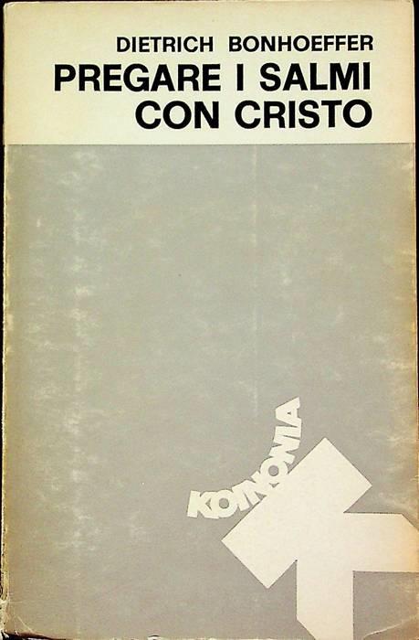 Pregare I Salmi Con Cristo Dietrich Bonhoeffer Libro Usato Queriniana Ibs