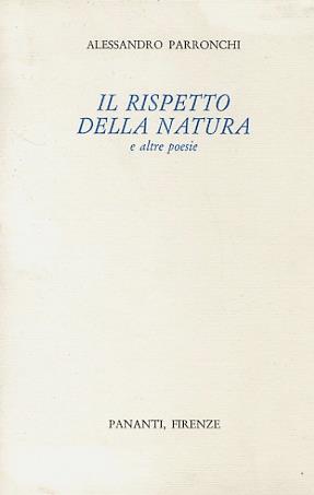 Il Rispetto Della Natura E Altre Poesie Alessandro Parronchi Libro Usato Nd Ibs