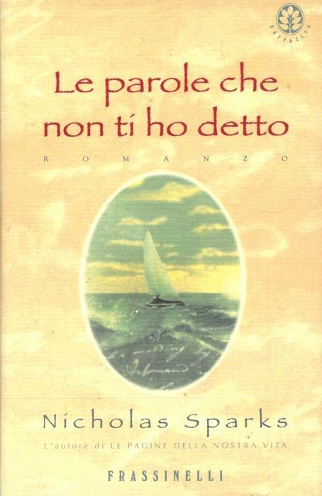 Le Parole Che Non Ti Ho Detto Nicholas Sparks Libro Usato Frassinelli Ibs