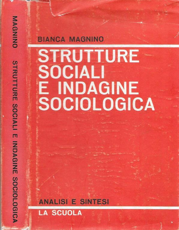 Strutture Sociali E Indagine Sociologica Bianca Magnino Libro Usato La Scuola Analisi E Sintesi Ibs