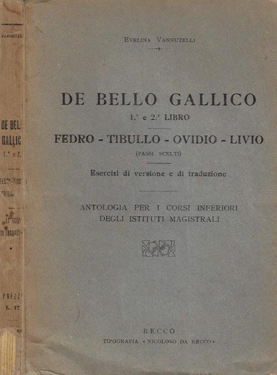 De Bello Gallico 1° e 2° libro Fedro Tibullo Ovidio Livio. Esercizi di versione e di