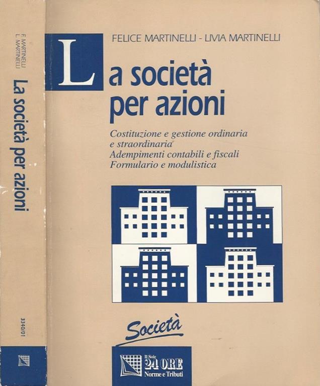 La società per azioni. Costituzione e gestione ordinaria e straordinaria Adempimenti contabili La società per azioni. Costituzione e gestione ordinaria e straordinaria Adempimenti contabili