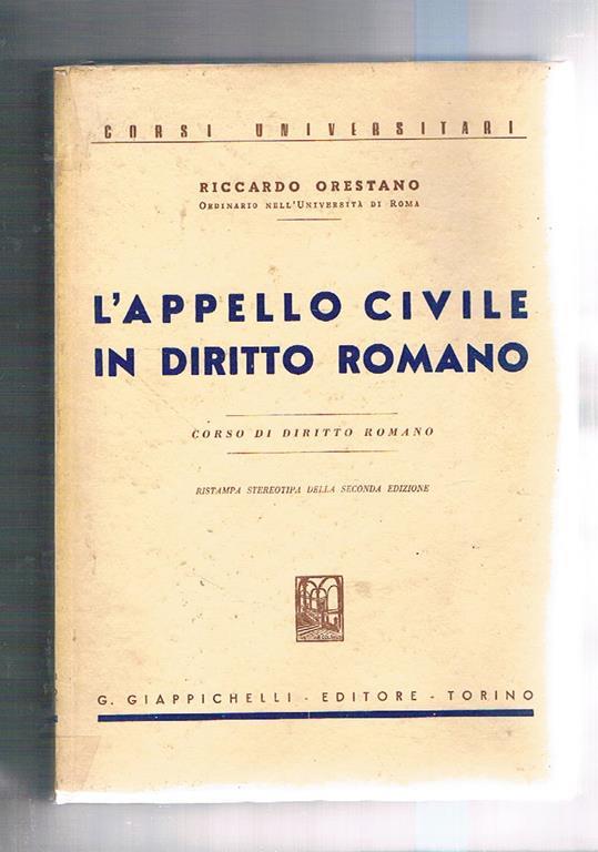 L' appello civile in diritto romano. Corso di diritto romano. Ristampa