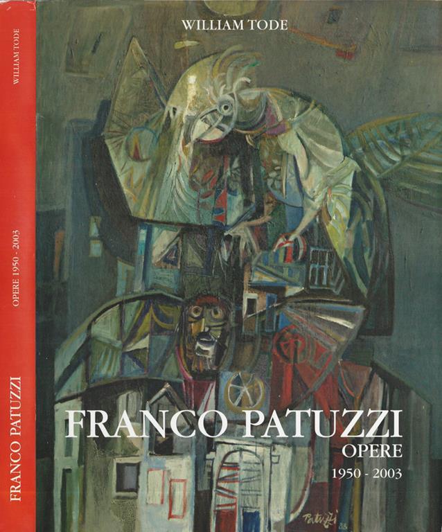 Franco Patuzzi. Opere 1950-2003 - William Tode - Libro Usato ...