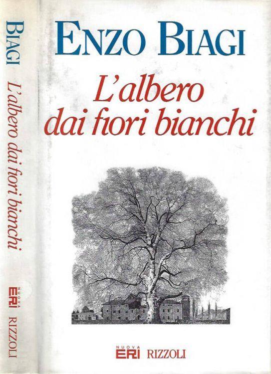 L Albero Dai Fiori Bianchi Enzo Biagi Libro Usato Rizzoli Ibs