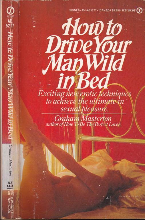 How to drive your man wild in bed Graham Masterton
