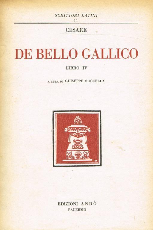 De Bello Gallico Libro Iv C. Giulio Cesare Libro Usato Edizioni Andò Scrittori Latini IBS De Bello Gallico Libro Iv C. Giulio Cesare Libro Usato Edizioni Andò Scrittori Latini IBS