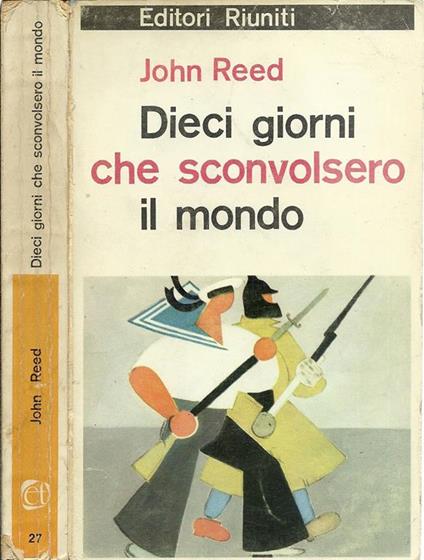 Dieci Giorni Che Sconvolsero Il Mondo John Reed Libro Usato