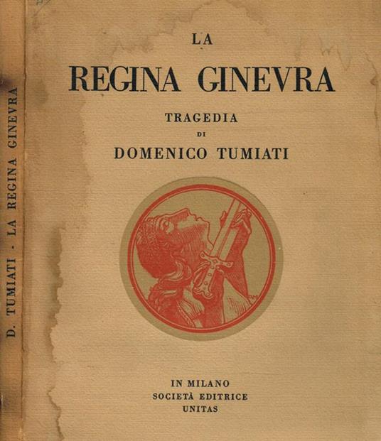 La Regina Ginevra Tragedia Domenico Tumiati Libro Usato la-regina-ginevra-tragedia-domenico-tumiati-libro-usato
