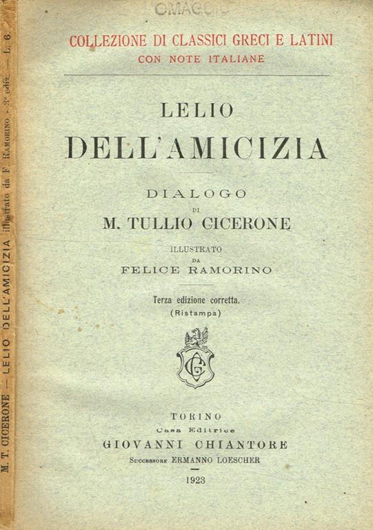 Lelio Dell Amicizia Dialogo Di M Tullio Cicerone Illustrato Da Felice Ramorino M Tullio Cicerone Libro Usato Giovanni Chiantore Collezione Di Classici Greci E Latini Ibs