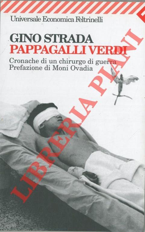 Pappagalli Verdi Cronache Di Un Chirurgo Di Guerra Gino Strada Libro Usato Feltrinelli Ibs